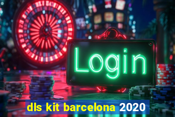 dls kit barcelona 2020